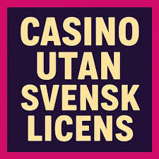 Fördelar och Risker med Online Casino Utan Svensk Licens