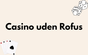 Casino Uden Rufus - Den Perfekte Underholdning Online